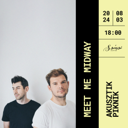 AKUSZTIK PIKNIK x MEET ME MIDWAY - Szászi Birtok