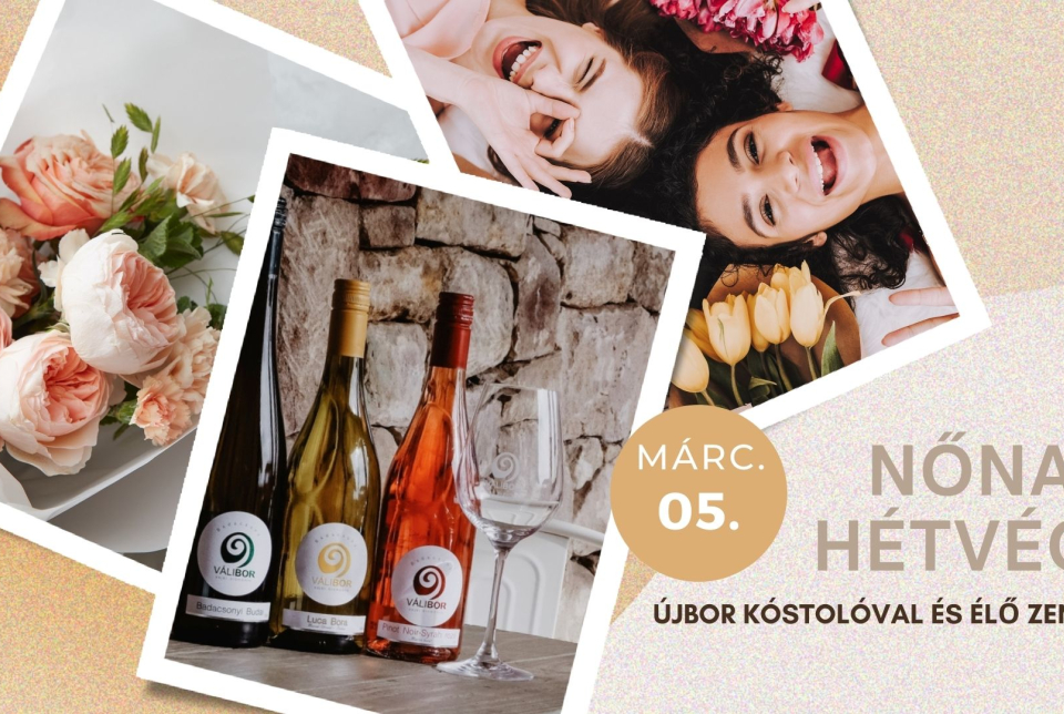 Nőnapi hétvége újbor kóstolóval és élőzenével