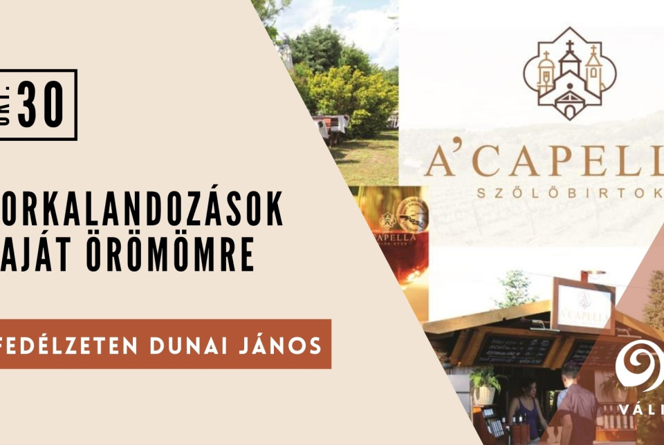 Borkalandozások Saját Örömre / Fedélzeten Dunai János, A'Capella Szőlőbirtok