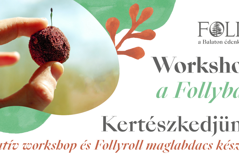Kertészkedjünk! - kreatív workshop és Follyrol maglabdacs készítése