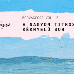 Borvacsora: A nagyon titkos Kéknyelű sor