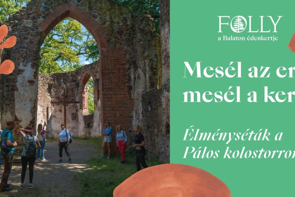 Élményséták a Pálos Kolostorromhoz - Folly Arborétum