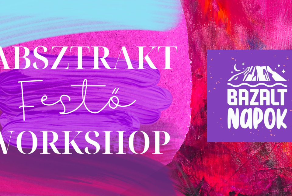 Absztrakt Festő Workshop X Bazalt Napok