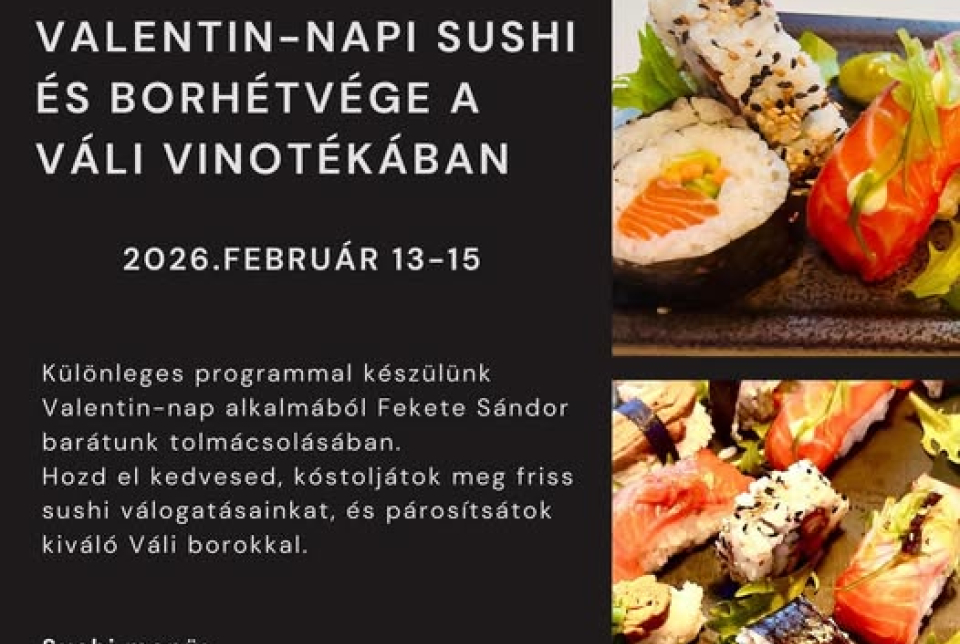 Valentin napi Sushi és Borhétvége a Váli Vinotékában