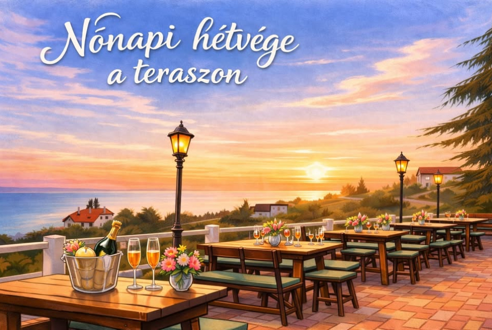 Nőnapi Hétvége a teraszon- Szépkilátó Borozó