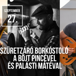 Szüretzáró Borkostoló a Böjt Pincével és Palásti Nátéval // Sabar Borház