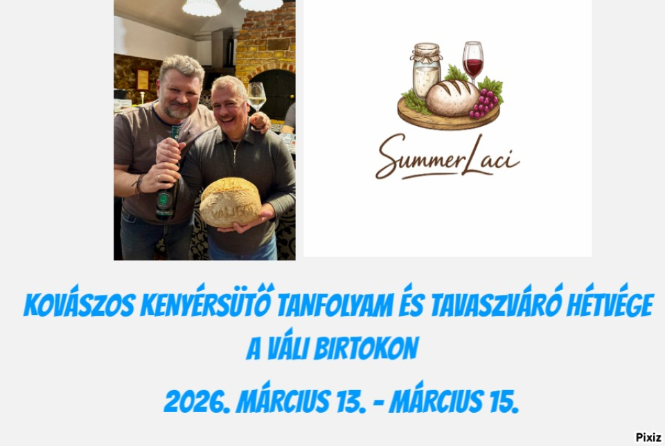 Kovászos, kézműves kenyérsütő tanfolyam és Tavaszváró hétvége a Váli Birtokon