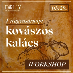 Virágvasárnapi kovászos kalács workshop a Follyban